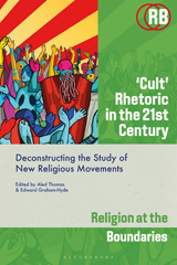 eBook, Cult' Rhetoric in the 21st Century : Deconstructing the Study of New Religious Movements, Bloomsbury Publishing