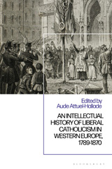 eBook, An Intellectual History of Liberal Catholicism in Western Europe, 1789-1870, Bloomsbury Publishing