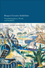 E-book, Borges's Creative Infidelities : Translating Joyce, Woolf and Faulkner, Bloomsbury Publishing