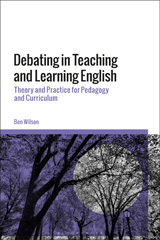 E-book, Debating in Teaching and Learning English : Theory and Practice for Pedagogy and Curriculum, Bloomsbury Publishing