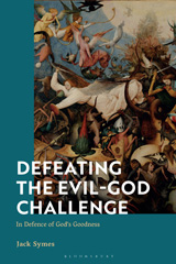 E-book, Defeating the Evil-God Challenge : In Defence of God's Goodness, Bloomsbury Publishing