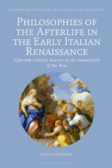 eBook, Philosophies of the Afterlife in the Early Italian Renaissance : Fifteenth-Century Sources on the Immortality of the Soul, Bloomsbury Publishing