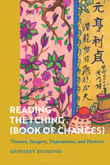 E-book, Reading the I Ching (Book of Changes) : Themes, Imagery, Expressions, and Rhetoric, Bloomsbury Publishing