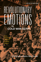 eBook, Revolutionary Emotions in Cold War Egypt : Islam, Communism, and Anti-Colonial Protest, Bloomsbury Publishing