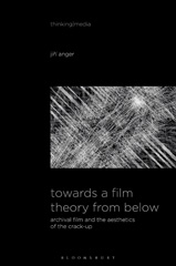 E-book, Towards a Film Theory from Below : Archival Film and the Aesthetics of the Crack-Up, Bloomsbury Publishing