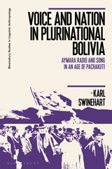 eBook, Voice and Nation in Plurinational Bolivia : Aymara Radio and Song in an Age of Pachakuti, Bloomsbury Publishing
