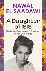 eBook, A Daughter of Isis : The Early Life of Nawal El Saadawi, In Her Own Words, Bloomsbury Publishing