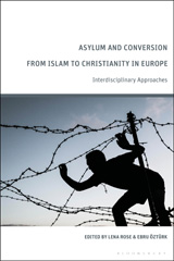 E-book, Asylum and Conversion to Christianity in Europe : Interdisciplinary Approaches, Bloomsbury Publishing