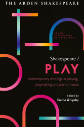 E-book, Shakespeare / Play : Contemporary Readings in Playing, Playmaking and Performance, Bloomsbury Publishing