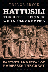 E-book, Hattusili, the Hittite Prince Who Stole an Empire : Partner and Rival of Ramesses the Great, Bloomsbury Publishing