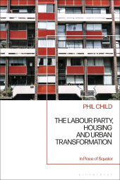 E-book, The Labour Party, Housing and Urban Transformation : In Place of Squalor, Bloomsbury Publishing