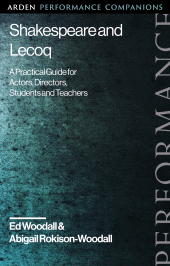 E-book, Shakespeare and Lecoq : A Practical Guide for Actors, Directors, Students and Teachers, Bloomsbury Publishing