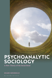 E-book, Psychoanalytic Sociology : A New Theory of the Social Bond, Bloomsbury Publishing