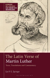 E-book, The Latin Verse of Martin Luther : Texts, Translations and Commentary, Bloomsbury Publishing