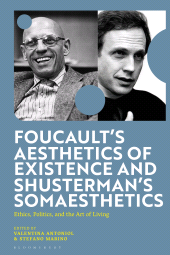 E-book, Foucault's Aesthetics of Existence and Shusterman's Somaesthetics : Ethics, Politics, and the Art of Living, Bloomsbury Publishing