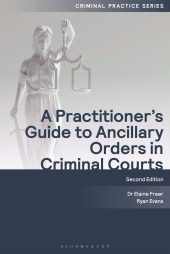 E-book, A Practitioner's Guide to Ancillary Orders in Criminal Courts, Bloomsbury Publishing