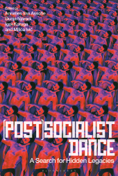 E-book, (Post)Socialist Dance : A Search for Hidden Legacies, Bloomsbury Publishing