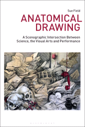 E-book, Anatomical Drawing : A Scenographic Intersection Between Science, the Visual Arts and Performance, Bloomsbury Publishing
