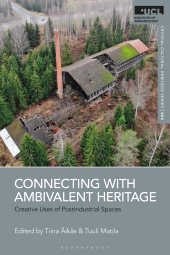 m, Connecting with Ambivalent Heritage : Creative Uses of Postindustrial Spaces, Bloomsbury Publishing