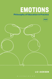 m, Emotions : Philosophy of Education in Practice, Bloomsbury Publishing