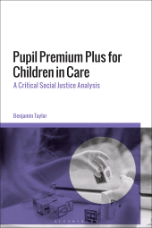 E-book, Pupil Premium Plus for Children in Care : A Critical Social Justice Analysis, Bloomsbury Publishing