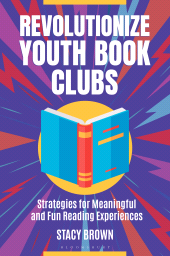 E-book, Revolutionize Youth Book Clubs : Strategies for Meaningful and Fun Reading Experiences, Bloomsbury Publishing