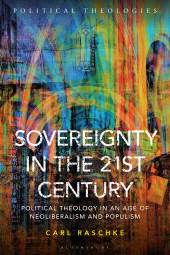 E-book, Sovereignty in the 21st Century : Political Theology in an Age of Neoliberalism and Populism, Bloomsbury Publishing