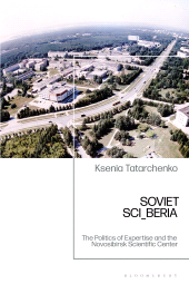 E-book, Soviet SCI_BERIA : The Politics of Expertise and the Novosibirsk Scientific Center, Bloomsbury Publishing