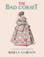 m, The Bad Corset : A Feminist Reimagining, Bloomsbury Publishing