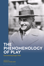 m, The Phenomenology of Play : Encountering Eugen Fink, Bloomsbury Publishing