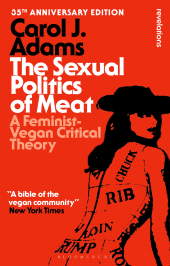 m, The Sexual Politics of Meat : A Feminist-Vegan Critical Theory, Bloomsbury Publishing