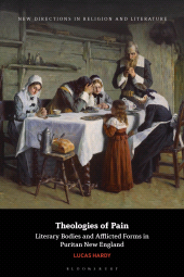 m, Theologies of Pain : Literary Bodies and Afflicted Forms in Puritan New England, Bloomsbury Publishing
