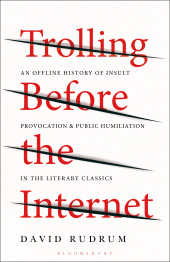 E-book, Trolling Before the Internet : An Offline History of Insult, Provocation, and Public Humiliation in the Literary Classics, Bloomsbury Publishing