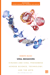 E-book, Viral Behaviors : Viruses and Viral Phenomena across Science, Technology, and the Arts, Bloomsbury Publishing