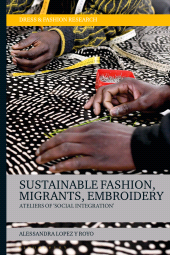 eBook, Sustainable Fashion, Migrants, Embroidery : Ateliers of 'Social Integration', Bloomsbury Publishing