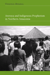 E-book, Areruya and Indigenous Prophetism in Northern Amazonia, Bloomsbury Publishing