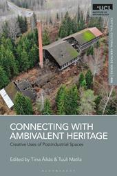 E-book, Connecting with Ambivalent Heritage : Creative Uses of Postindustrial Spaces, Bloomsbury Publishing