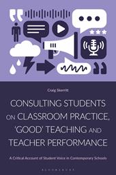 E-book, Consulting Students on Classroom Practice, 'Good' Teaching and Teacher Performance : A Critical Account of Student Voice in Contemporary Schools, Bloomsbury Publishing