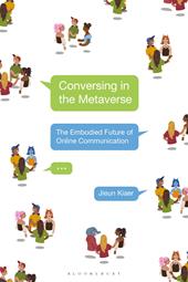 E-book, Conversing in the Metaverse : The Embodied Future of Online Communication, Bloomsbury Publishing