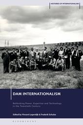 eBook, Dam Internationalism : Rethinking Power, Expertise and Technology in the Twentieth Century, Bloomsbury Publishing