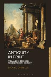 eBook, Antiquity in Print : Visualizing Greece in the Eighteenth Century, Bloomsbury Publishing