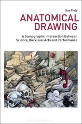 E-book, Anatomical Drawing : A Scenographic Intersection Between Science, the Visual Arts and Performance, Bloomsbury Publishing