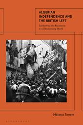 eBook, Algerian Independence and the British Left : Solidarities and Resistance in a Decolonising World, Bloomsbury Publishing