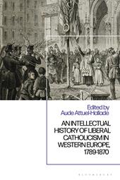 eBook, An Intellectual History of Liberal Catholicism in Western Europe, 1789-1870, Bloomsbury Publishing