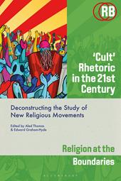 E-book, Cult' Rhetoric in the 21st Century : Deconstructing the Study of New Religious Movements, Bloomsbury Publishing