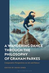 E-book, A Wandering Dance through the Philosophy of Graham Parkes : Comparative Perspectives on Art and Nature, Bloomsbury Publishing