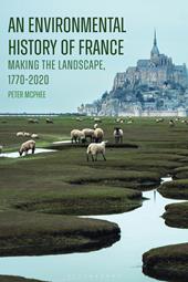 E-book, An Environmental History of France : Making the Landscape, 1770-2020, Bloomsbury Publishing