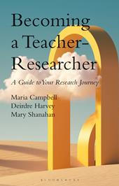 E-book, Becoming a Teacher-Researcher : A Guide to Your Research Journey, Bloomsbury Publishing