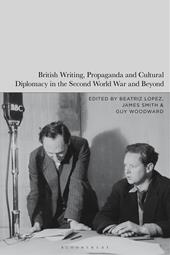 E-book, British Writing, Propaganda and Cultural Diplomacy in the Second World War and Beyond, Bloomsbury Publishing