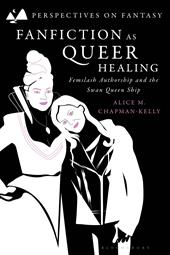 E-book, Fanfiction as Queer Healing : Femslash Authorship and the Swan Queen Ship, Bloomsbury Publishing